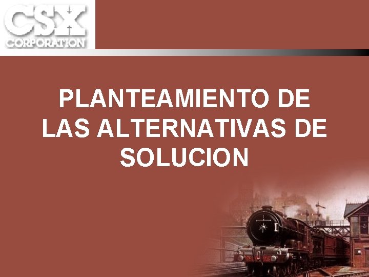 PLANTEAMIENTO DE LAS ALTERNATIVAS DE SOLUCION 