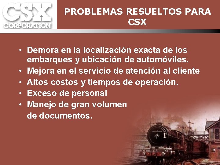 PROBLEMAS RESUELTOS PARA CSX • Demora en la localización exacta de los embarques y