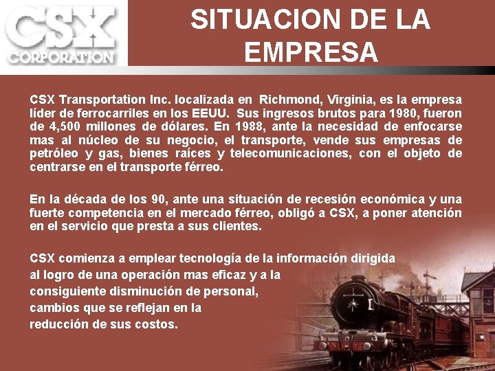 SITUACION DE LA EMPRESA CSX Transportation Inc. localizada en Richmond, Virginia, es la empresa