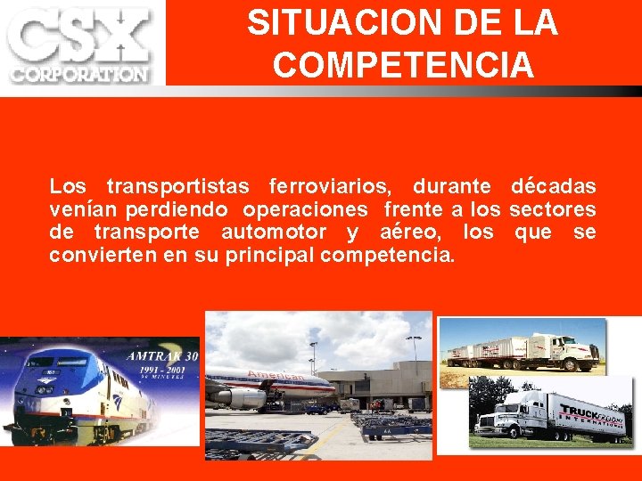 SITUACION DE LA COMPETENCIA Los transportistas ferroviarios, durante décadas venían perdiendo operaciones frente a