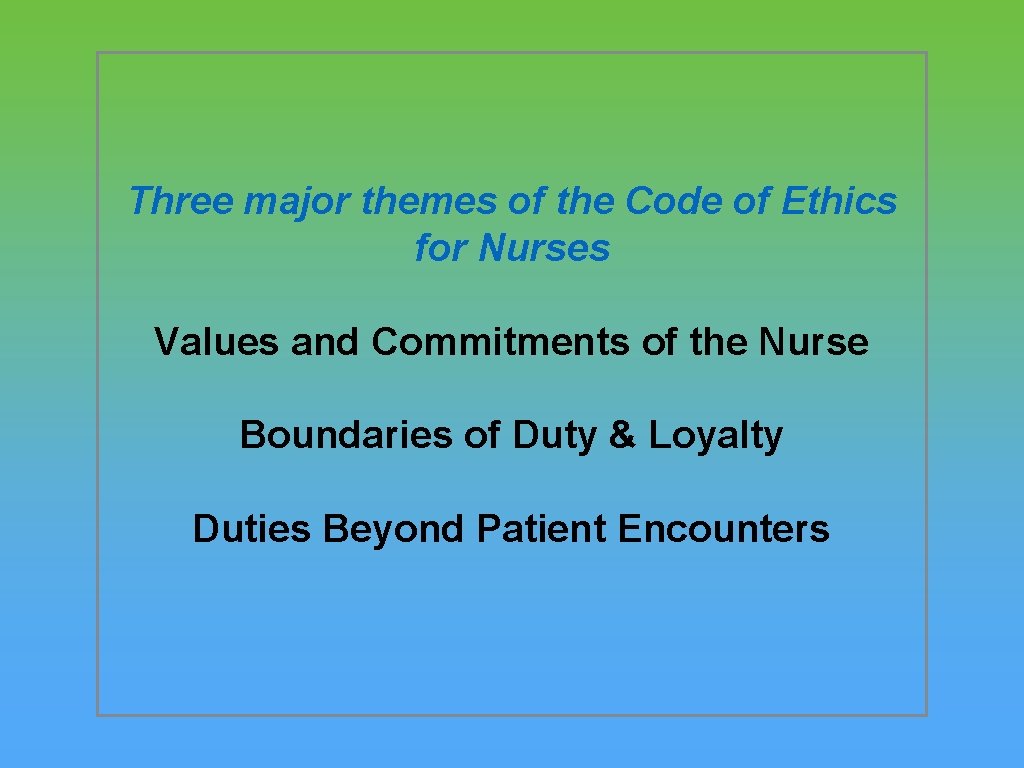 Three major themes of the Code of Ethics for Nurses Values and Commitments of