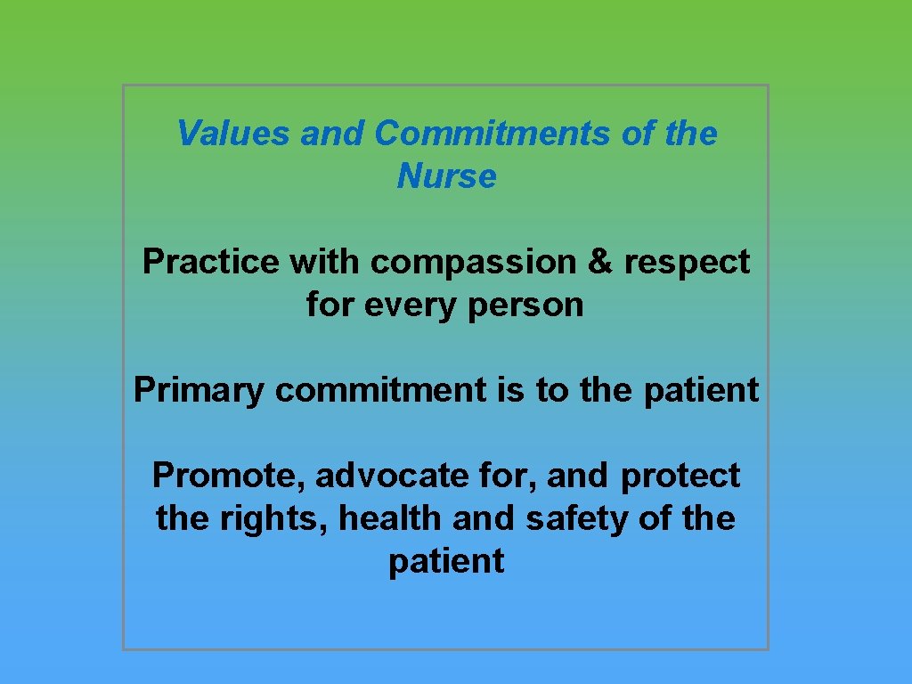 Values and Commitments of the Nurse Practice with compassion & respect for every person