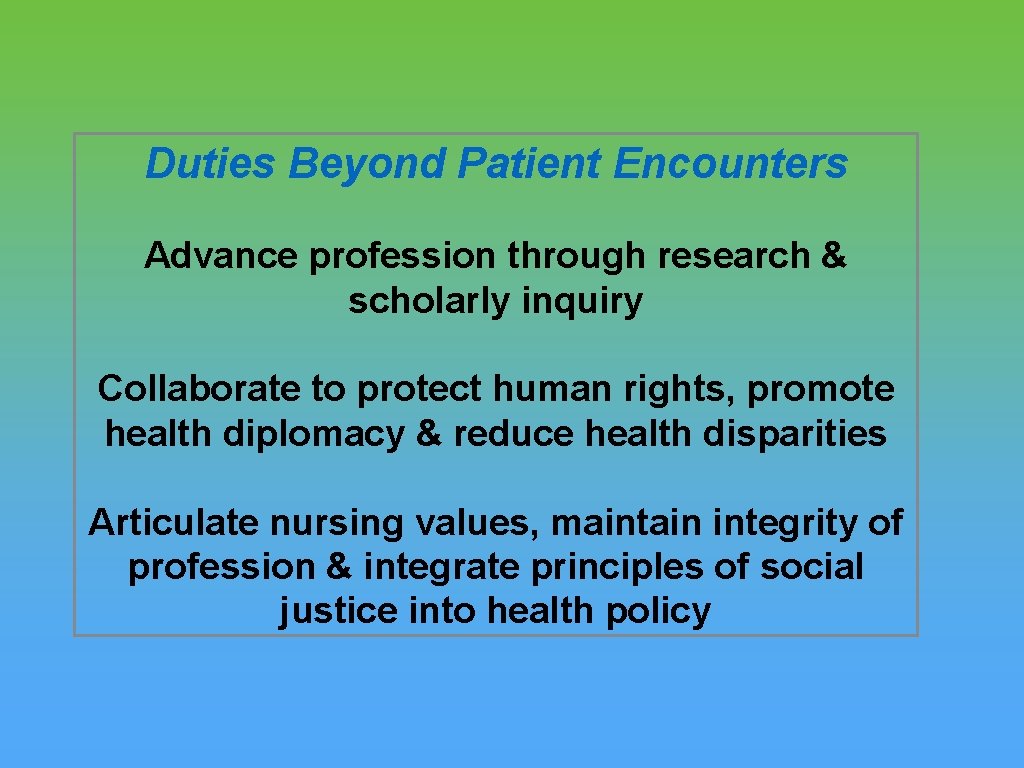 Duties Beyond Patient Encounters Advance profession through research & scholarly inquiry Collaborate to protect