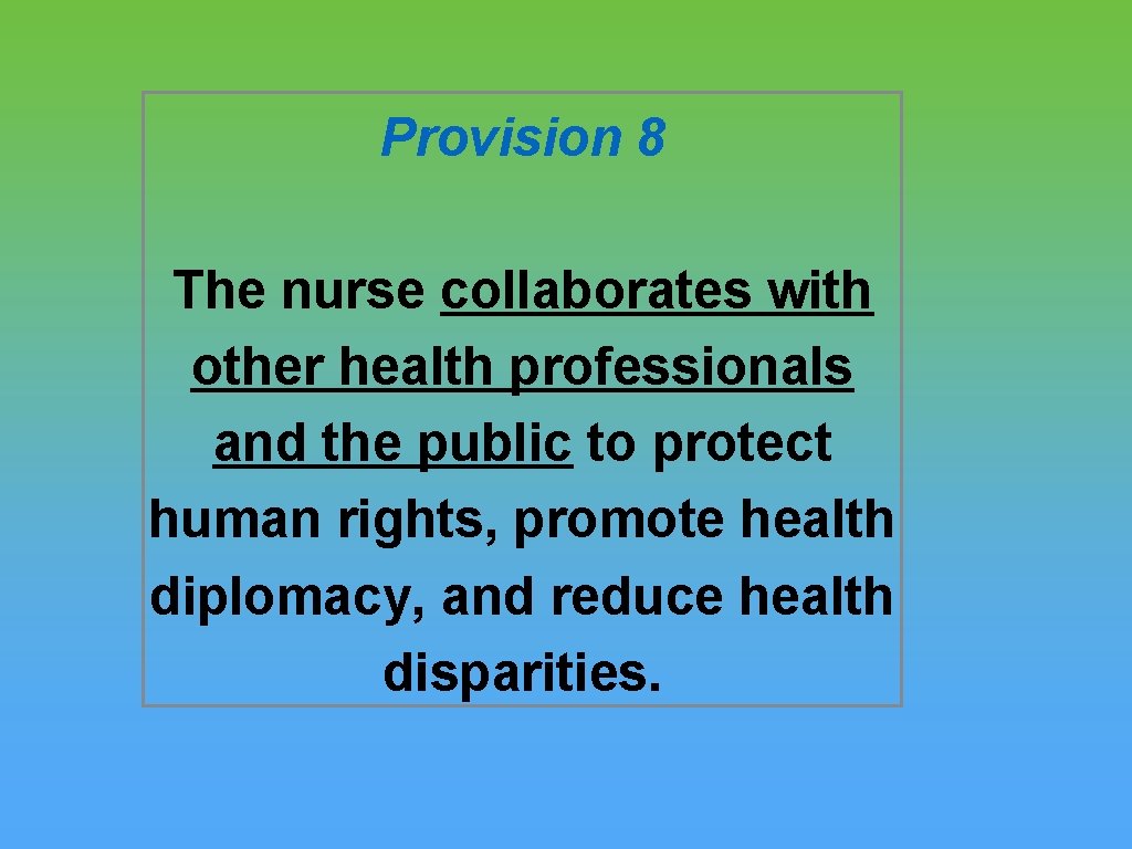 Provision 8 The nurse collaborates with other health professionals and the public to protect