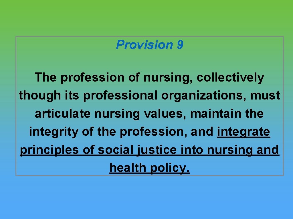Provision 9 The profession of nursing, collectively though its professional organizations, must articulate nursing