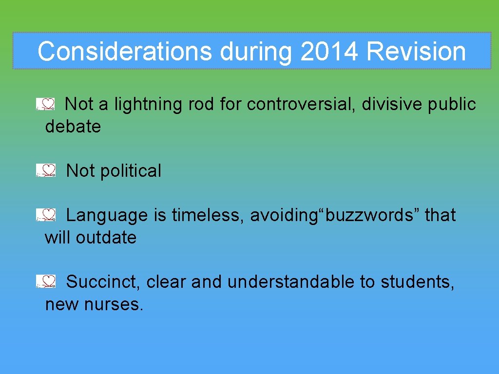 Considerations during 2014 Revision Not a lightning rod for controversial, divisive public debate Not