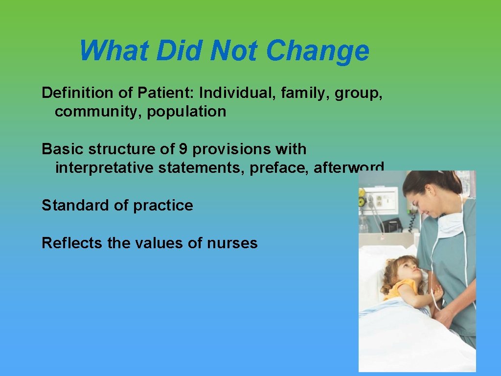 What Did Not Change Definition of Patient: Individual, family, group, community, population Basic structure