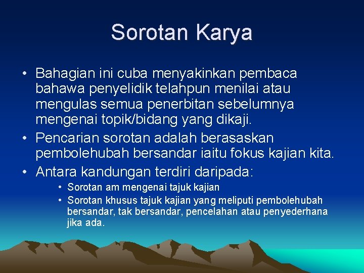 Sorotan Karya • Bahagian ini cuba menyakinkan pembaca bahawa penyelidik telahpun menilai atau mengulas