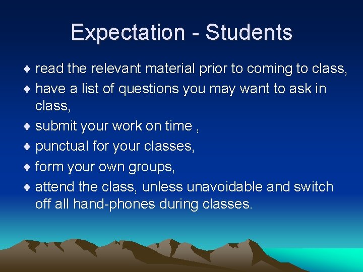 Expectation - Students ¨ read the relevant material prior to coming to class, ¨