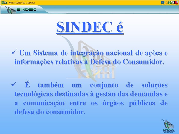 SINDEC é ü Um Sistema de integração nacional de ações e informações relativas à