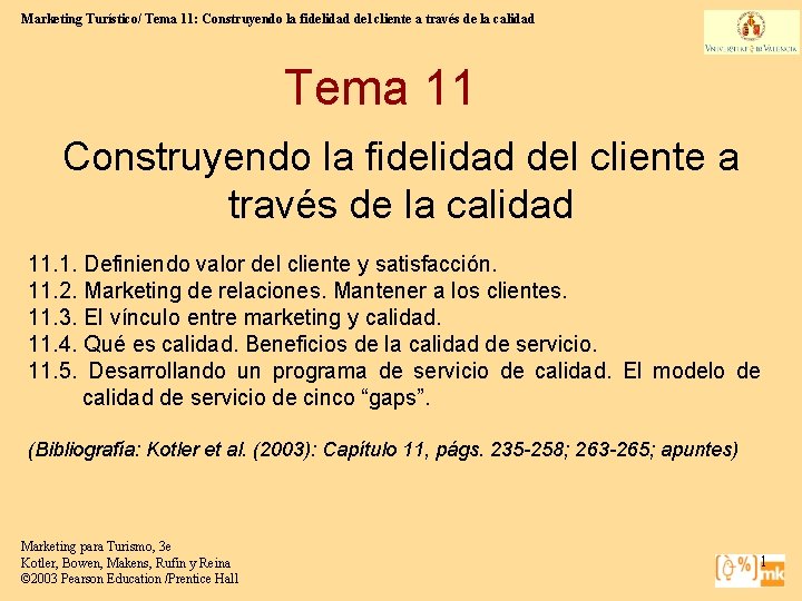 Marketing Turístico/ Tema 11: Construyendo la fidelidad del cliente a través de la calidad Marketing Turístico/ Tema 11: Construyendo la fidelidad del cliente a través de la calidad