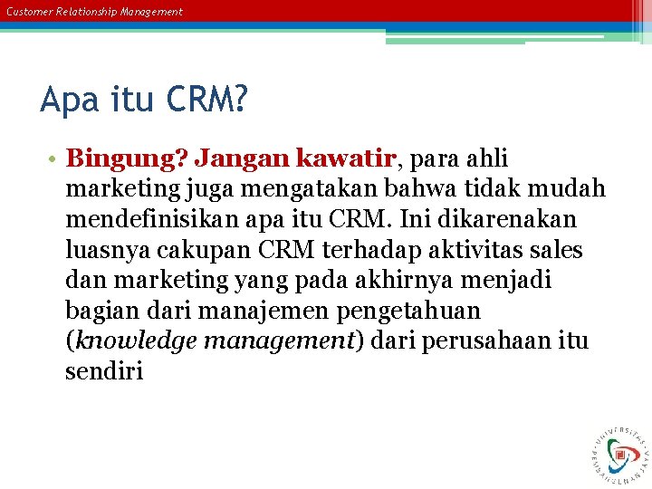 Customer Relationship Management Apa itu CRM? • Bingung? Jangan kawatir, para ahli marketing juga