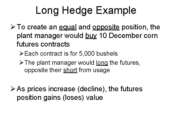 Long Hedge Example Ø To create an equal and opposite position, the plant manager