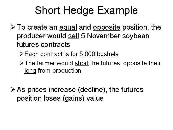 Short Hedge Example Ø To create an equal and opposite position, the producer would