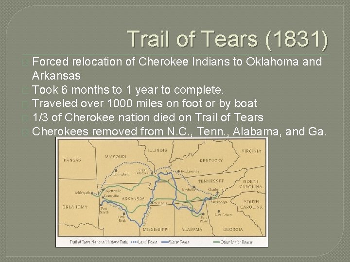 Trail of Tears (1831) Forced relocation of Cherokee Indians to Oklahoma and Arkansas �