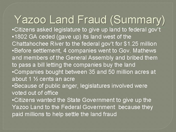 Yazoo Land Fraud (Summary) • Citizens asked legislature to give up land to federal