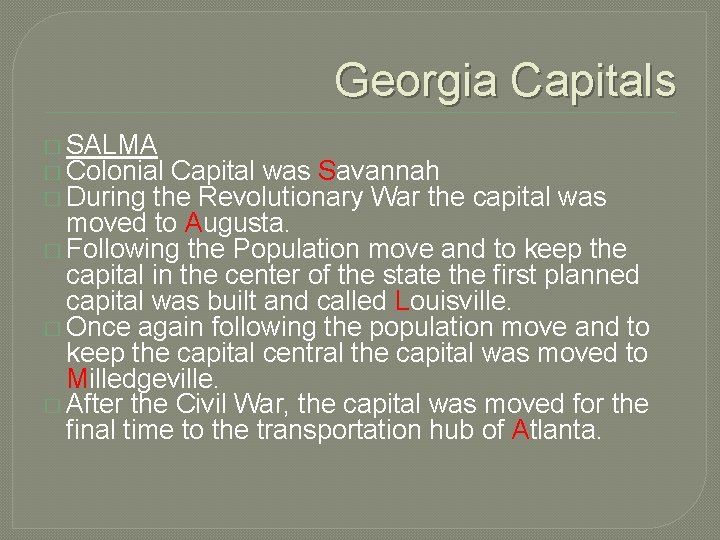 Georgia Capitals � SALMA � Colonial Capital was Savannah � During the Revolutionary War