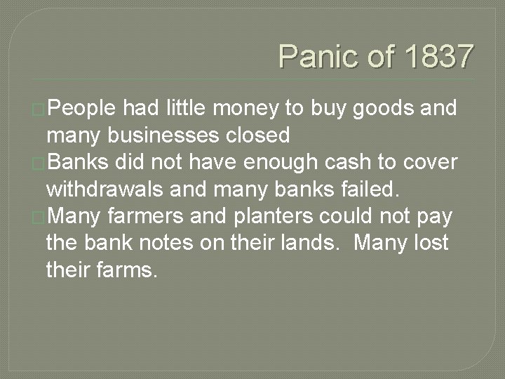 Panic of 1837 �People had little money to buy goods and many businesses closed