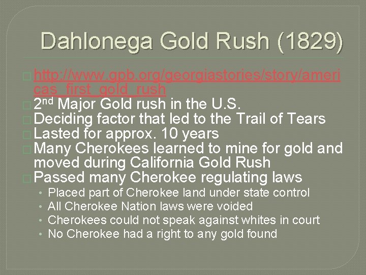 Dahlonega Gold Rush (1829) � http: //www. gpb. org/georgiastories/story/ameri cas_first_gold_rush � 2 nd Major