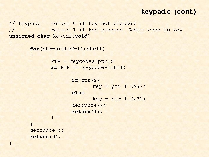 keypad. c (cont. ) // keypad: return 0 if key not pressed // return