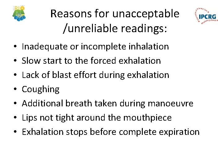 Reasons for unacceptable /unreliable readings: • • Inadequate or incomplete inhalation Slow start to