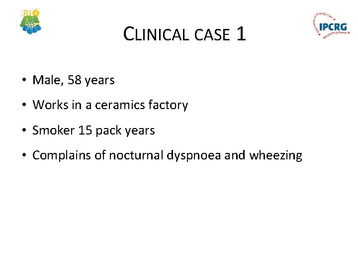 CLINICAL CASE 1 • Male, 58 years • Works in a ceramics factory •