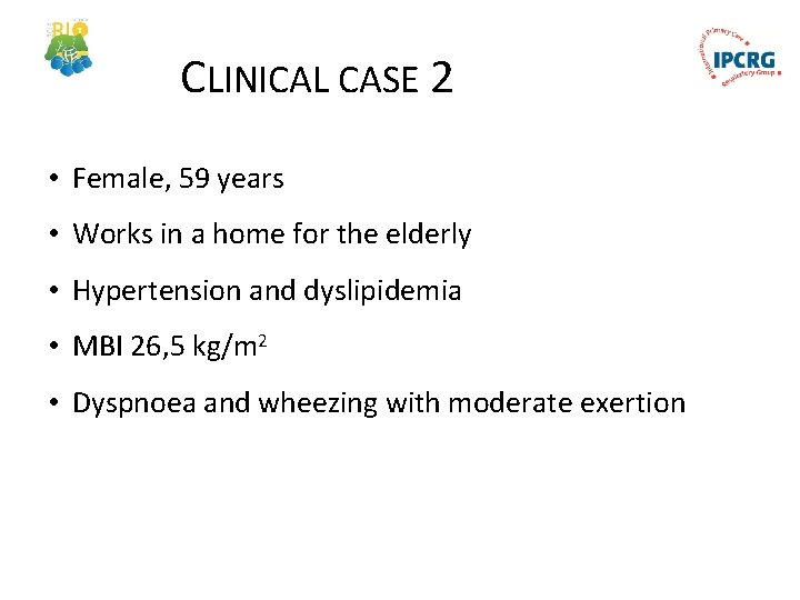 CLINICAL CASE 2 • Female, 59 years • Works in a home for the