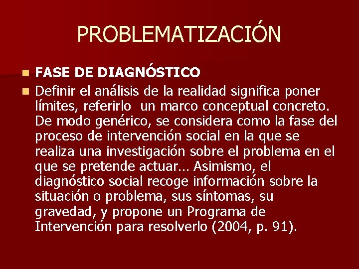 PROBLEMATIZACIÓN FASE DE DIAGNÓSTICO n Definir el análisis de la realidad significa poner límites,