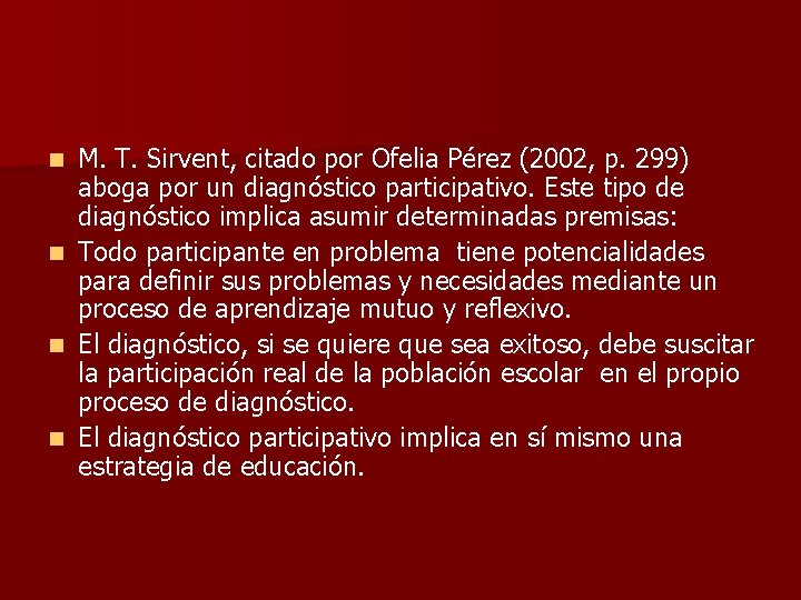 M. T. Sirvent, citado por Ofelia Pérez (2002, p. 299) aboga por un diagnóstico