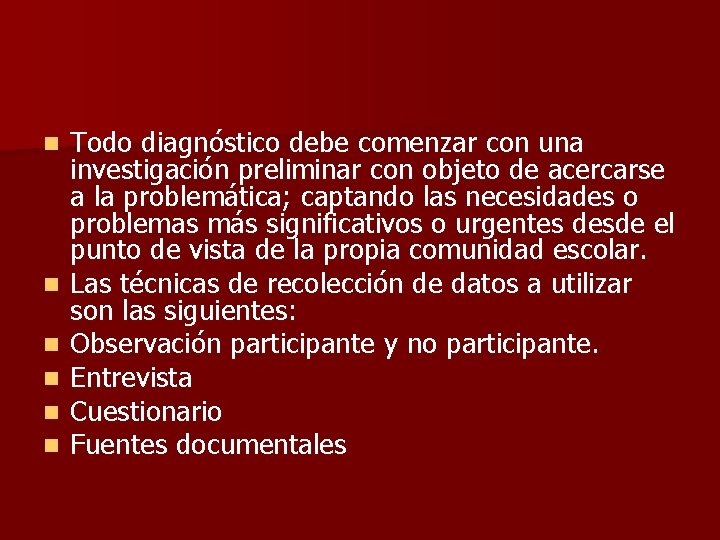 n n n Todo diagnóstico debe comenzar con una investigación preliminar con objeto de