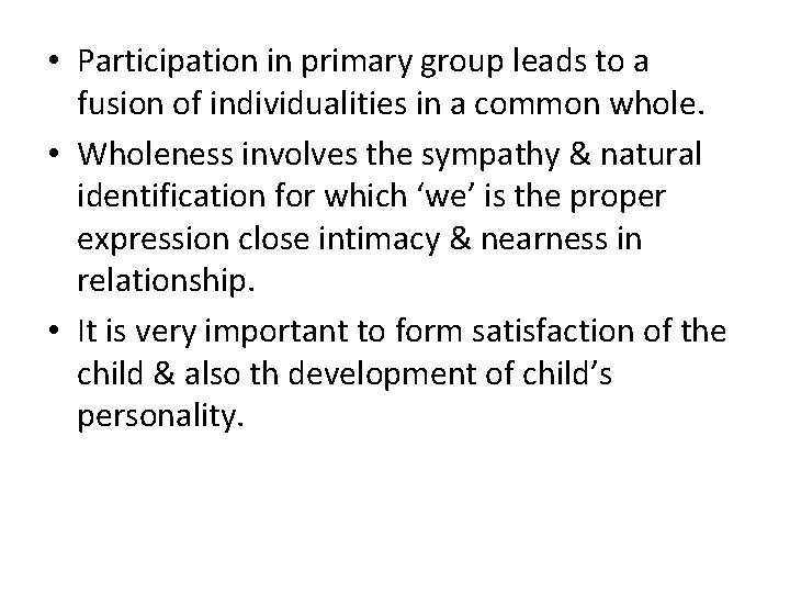  • Participation in primary group leads to a fusion of individualities in a