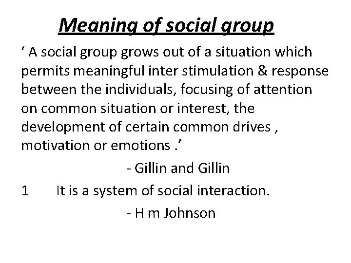 Meaning of social group ‘ A social group grows out of a situation which