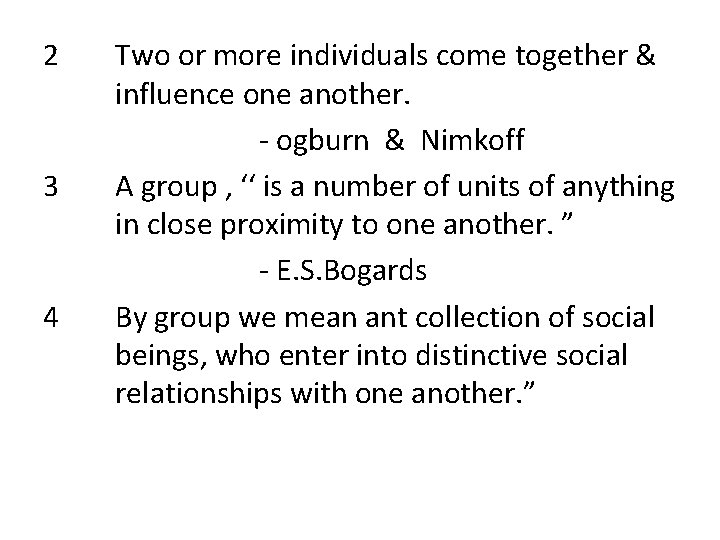 2 3 4 Two or more individuals come together & influence one another. -