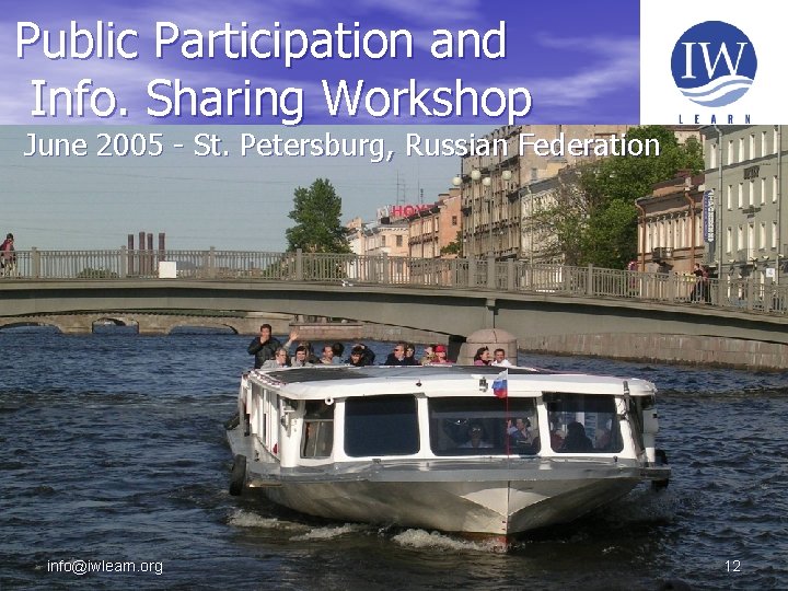 Public Participation and Info. Sharing Workshop June 2005 - St. Petersburg, Russian Federation info@iwlearn.