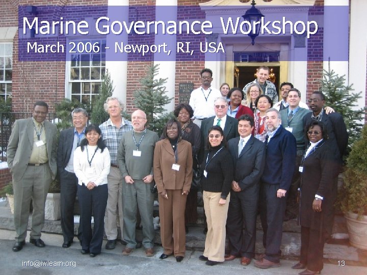 Marine Governance Workshop March 2006 - Newport, RI, USA info@iwlearn. org 13 