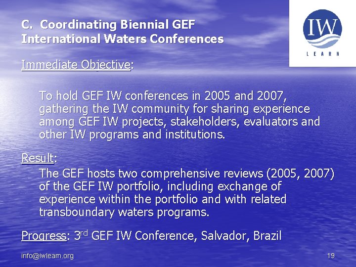 C. Coordinating Biennial GEF International Waters Conferences Immediate Objective: To hold GEF IW conferences