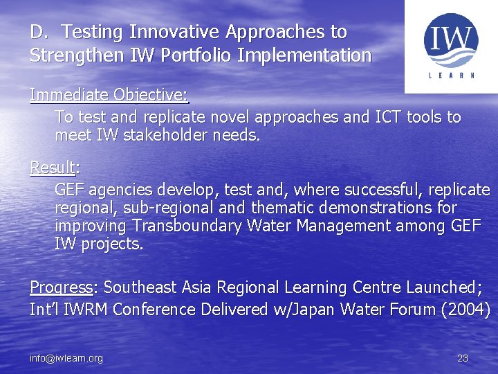 D. Testing Innovative Approaches to Strengthen IW Portfolio Implementation Immediate Objective: To test and