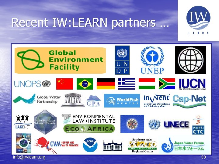 Recent IW: LEARN partners … info@iwlearn. org 38 