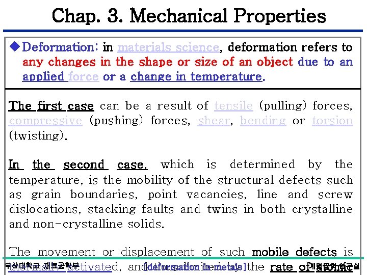 Chap. 3. Mechanical Properties u Deformation: in materials science, deformation refers to any changes