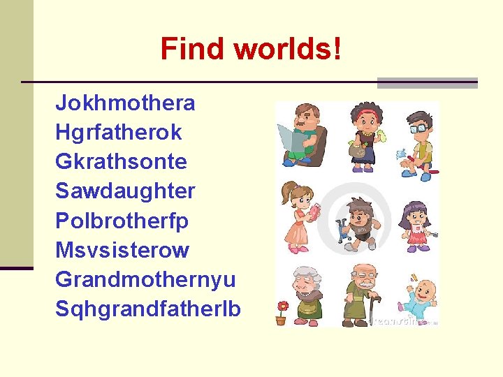 Find worlds! Jokhmotherа Hgrfatherok Gkrathsonte Sawdaughter Polbrotherfp Msvsisterow Grandmothernyu Sqhgrandfatherlb 