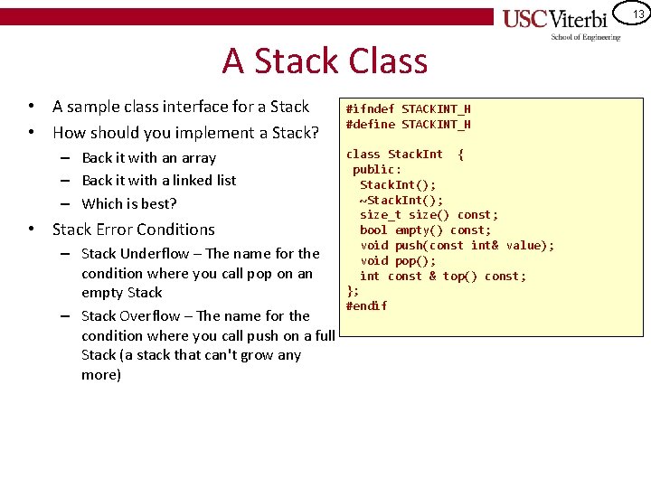 13 A Stack Class • A sample class interface for a Stack • How