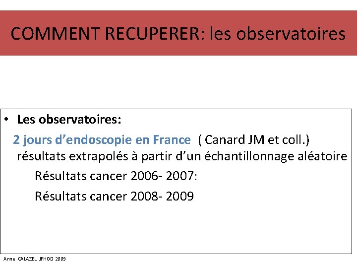 COMMENT RECUPERER: les observatoires • Les observatoires: 2 jours d’endoscopie en France ( Canard
