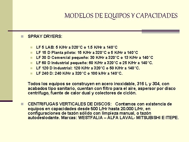 MODELOS DE EQUIPOS Y CAPACIDADES n SPRAY DRYERS: n n n LF 5 LAB: MODELOS DE EQUIPOS Y CAPACIDADES n SPRAY DRYERS: n n n LF 5 LAB: