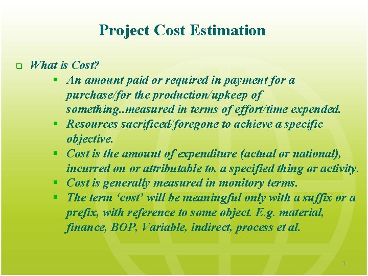 Project Cost Estimation q What is Cost? § An amount paid or required in