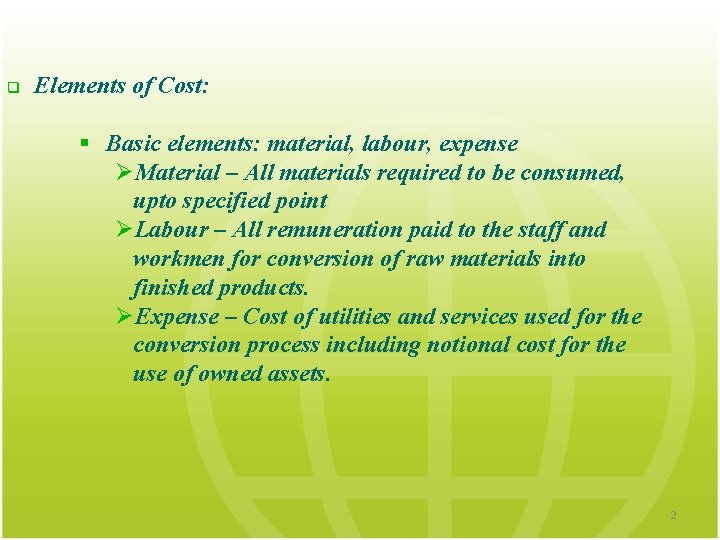 q Elements of Cost: § Basic elements: material, labour, expense ØMaterial – All materials