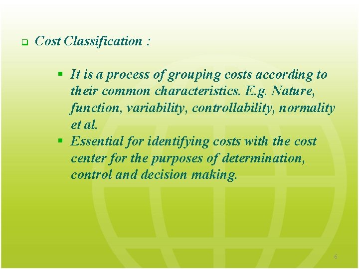 q Cost Classification : § It is a process of grouping costs according to
