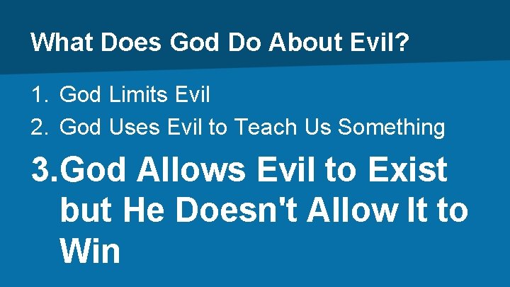 What Does God Do About Evil? 1. God Limits Evil 2. God Uses Evil