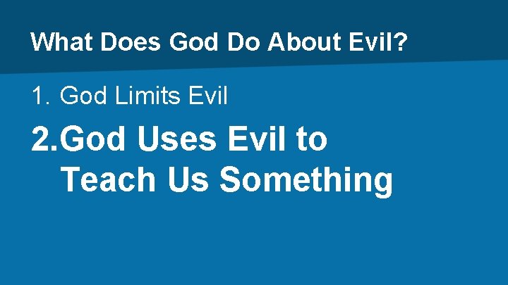 What Does God Do About Evil? 1. God Limits Evil 2. God Uses Evil