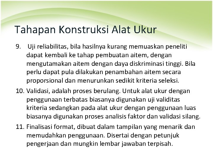 Tahapan Konstruksi Alat Ukur 9. Uji reliabilitas, bila hasilnya kurang memuaskan peneliti dapat kembali