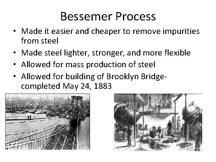 Bessemer Process • Made it easier and cheaper to remove impurities from steel •